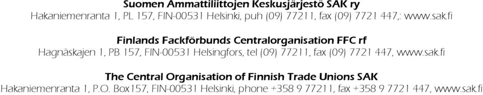 fi Finlands Fackförbunds Centralorganisation FFC rf Hagnäskajen 1, PB 157, FIN-00531 Helsingfors, tel (09)