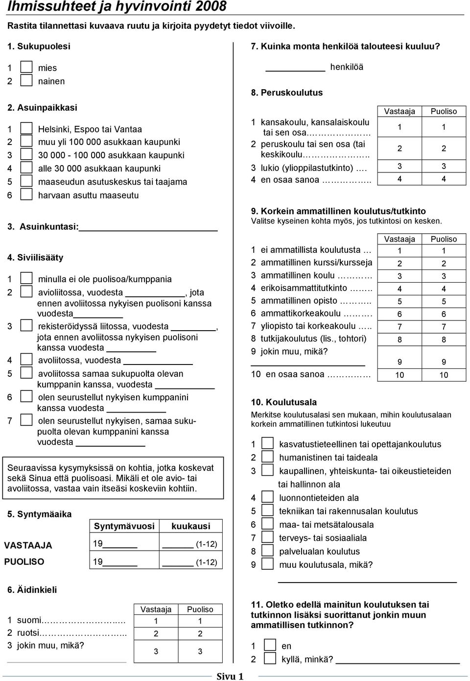 maaseutu 3. Asuinkuntasi: 4.