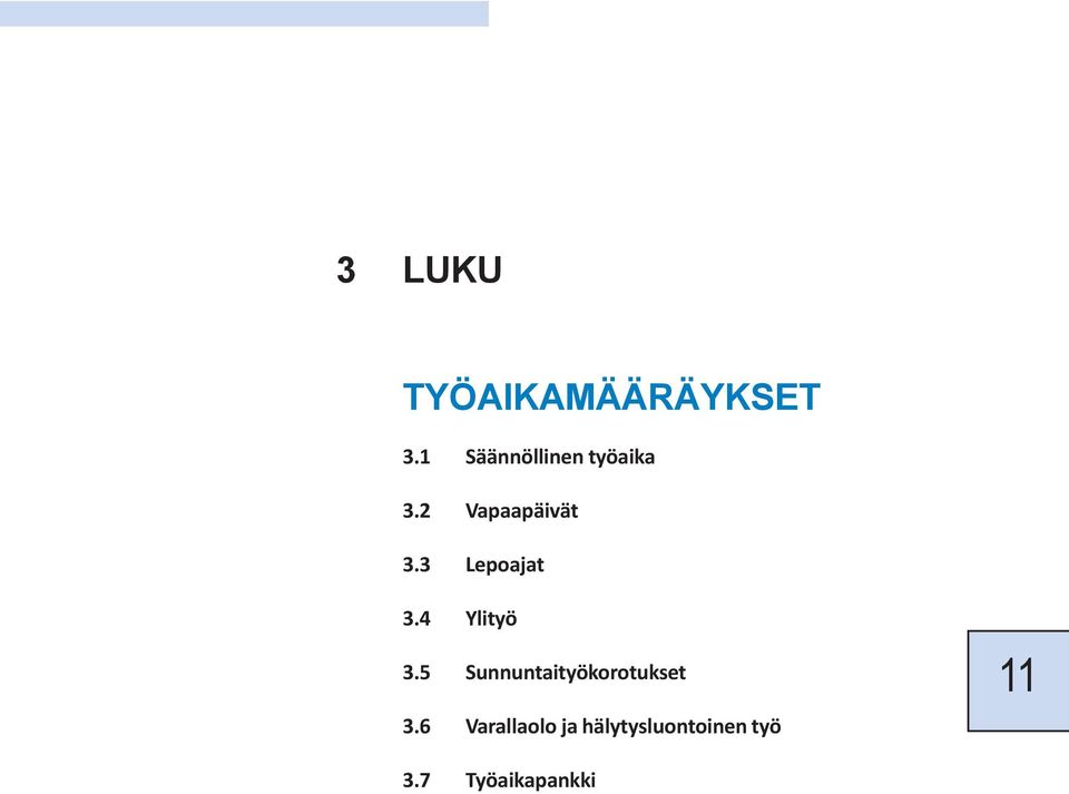 3 Lepoajat 3.4 Ylityö 3.