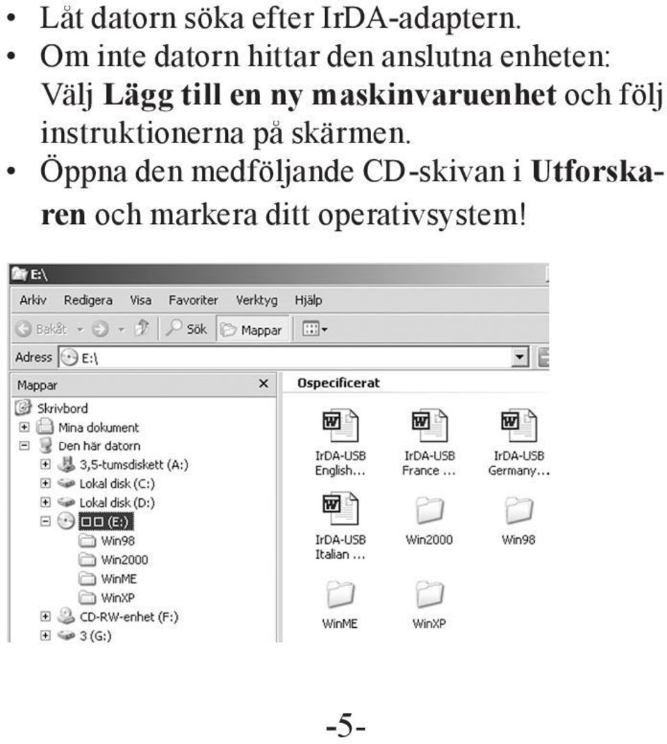 en ny maskinvaruenhet och följ instruktionerna på skärmen.