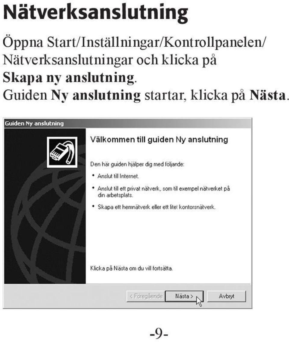 Nätverksanslutningar och klicka på Skapa
