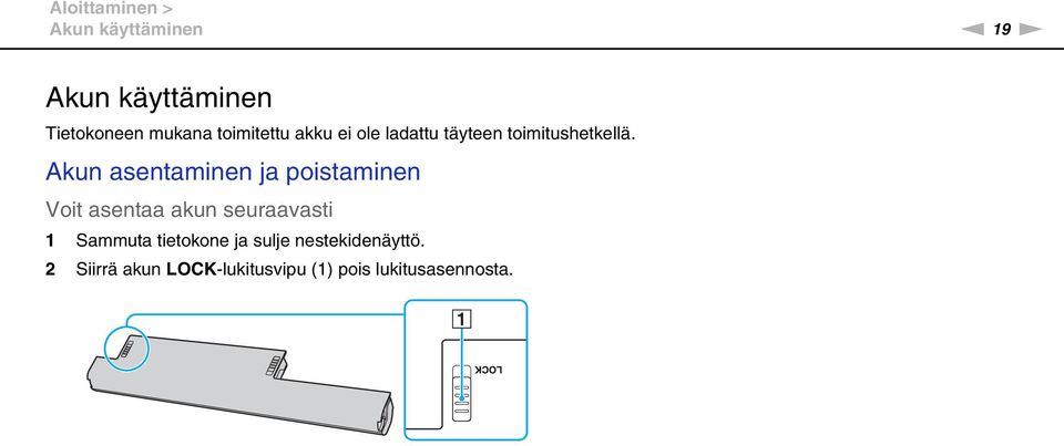 Akun asentaminen ja poistaminen Voit asentaa akun seuraavasti 1 Sammuta