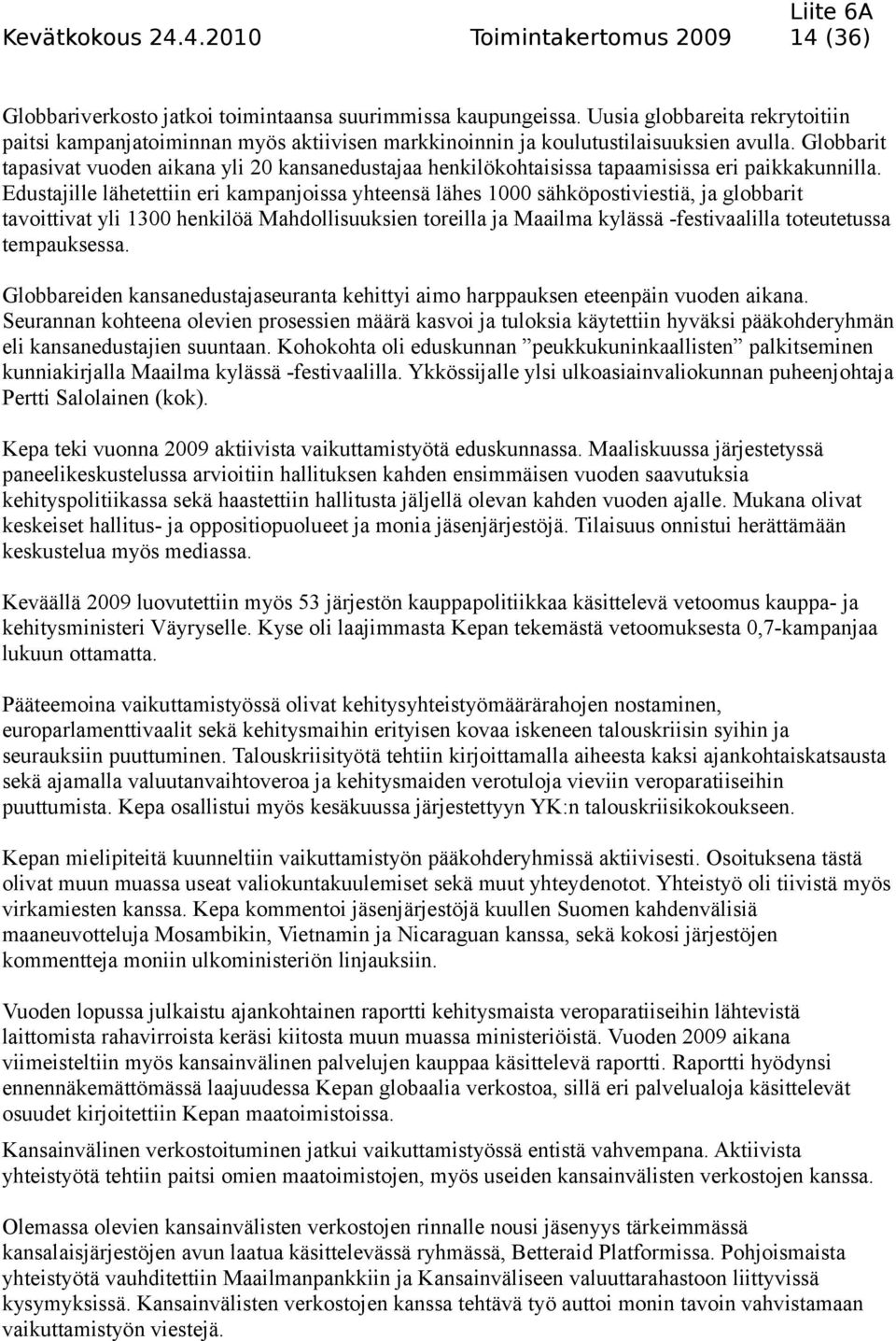 Globbarit tapasivat vuoden aikana yli 20 kansanedustajaa henkilökohtaisissa tapaamisissa eri paikkakunnilla.