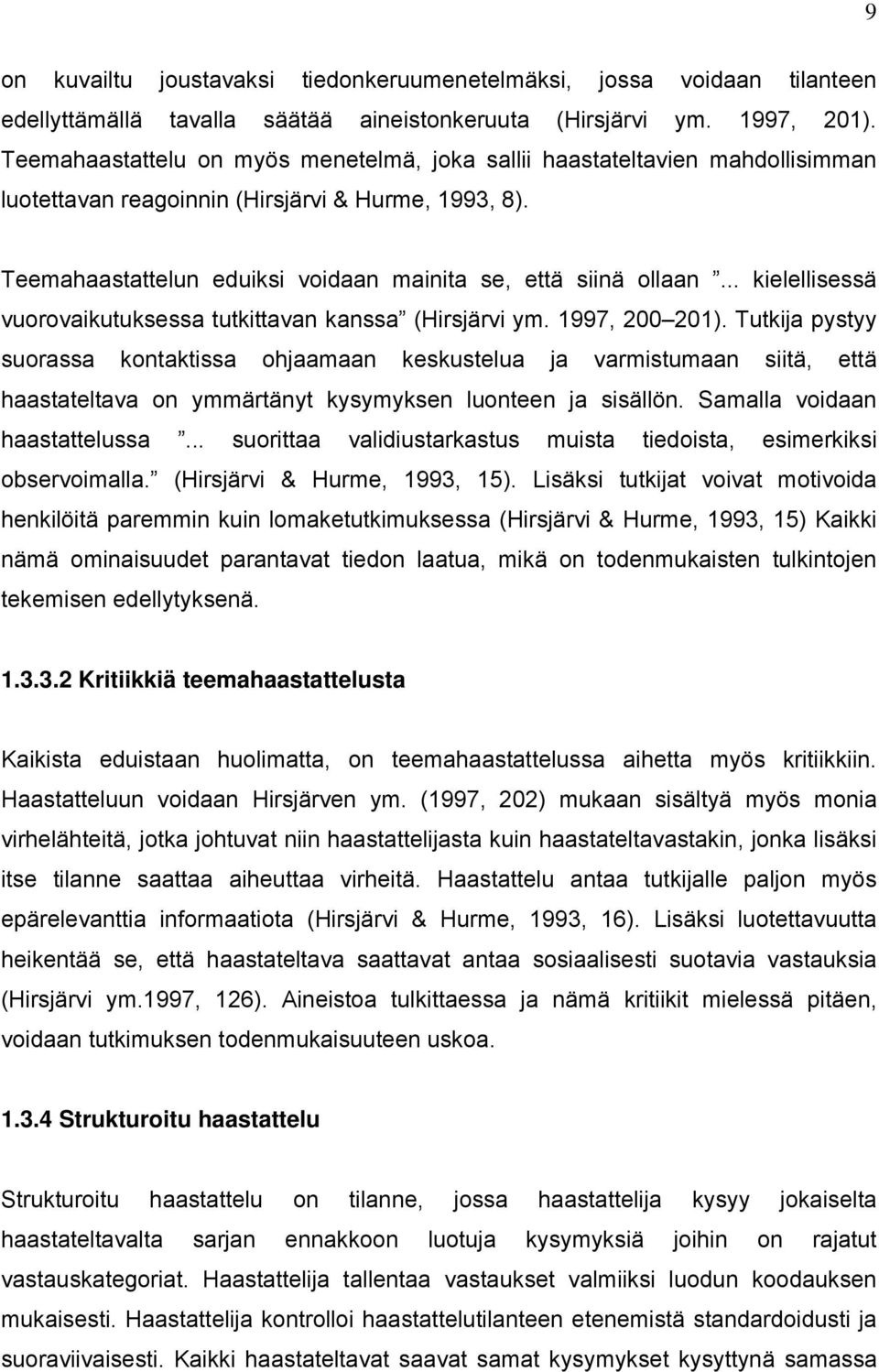 .. kielellisessä vuorovaikutuksessa tutkittavan kanssa (Hirsjärvi ym. 1997, 200 201).