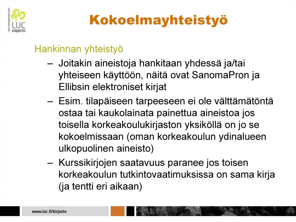tilapäiseen tarpeeseen ei ole välttämätöntä ostaa tai kaukolainata painettua aineistoa jos toisella korkeakoulukirjaston