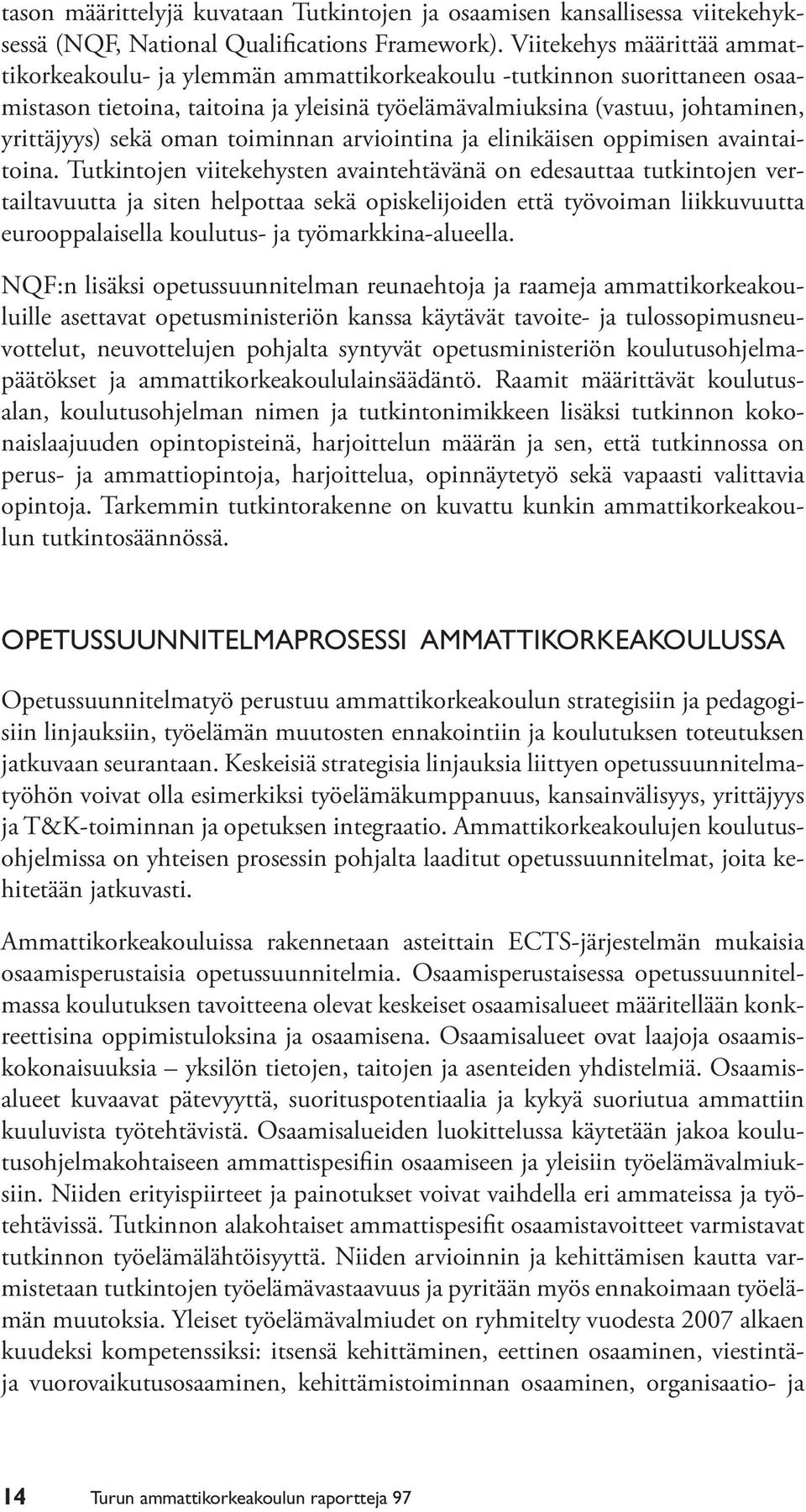 oman toiminnan arviointina ja elinikäisen oppimisen avaintaitoina.