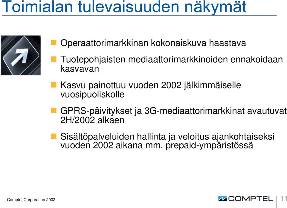 GPRS-päivitykset ja 3G-mediaattorimarkkinat avautuvat 2H/2002 alkaen ❶ Sisältöpalveluiden