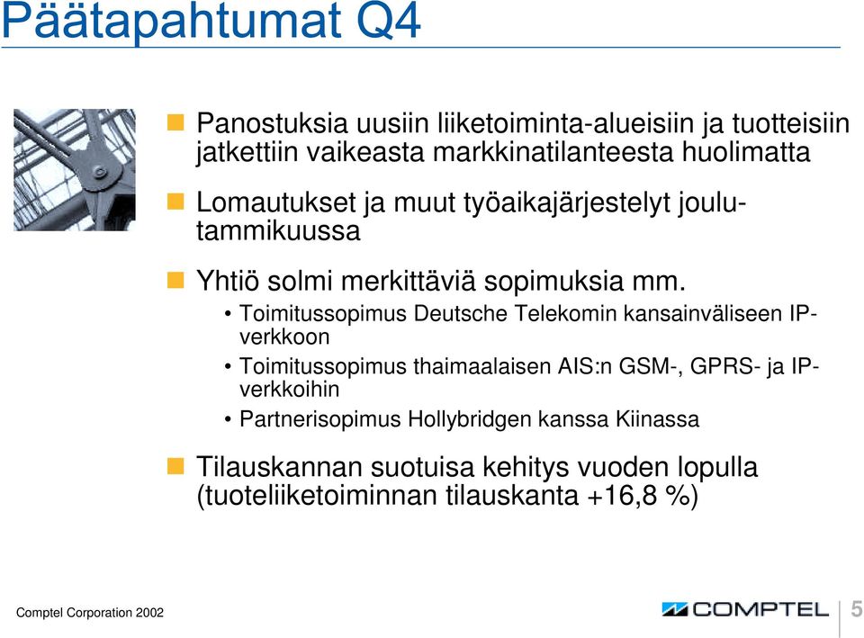 Toimitussopimus Deutsche Telekomin kansainväliseen IPverkkoon Toimitussopimus thaimaalaisen AIS:n GSM-, GPRS- ja