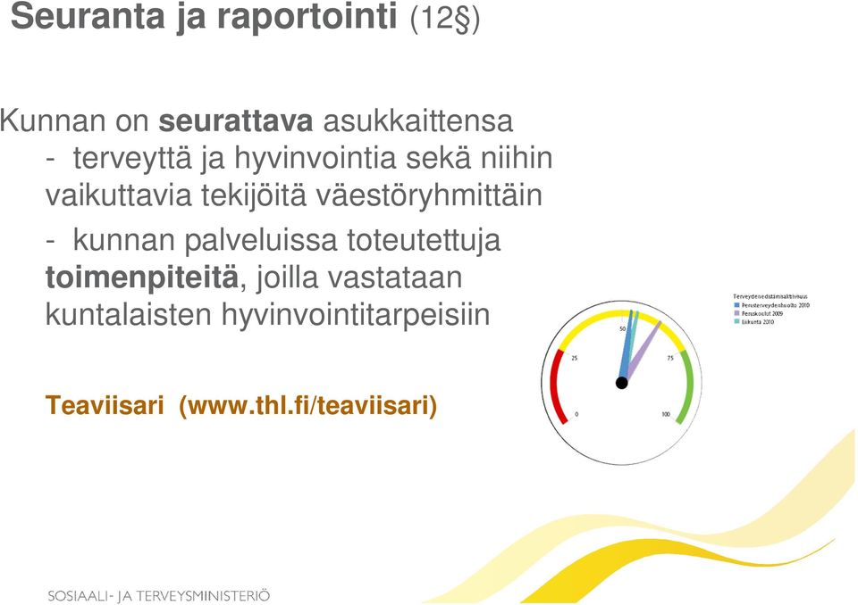 väestöryhmittäin - kunnan palveluissa toteutettuja toimenpiteitä,