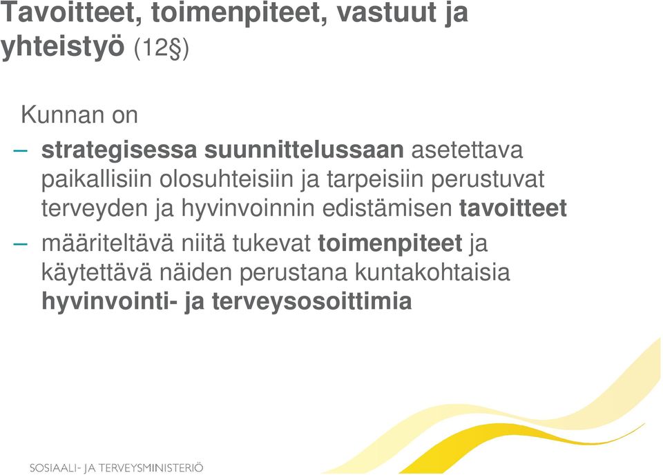 terveyden ja hyvinvoinnin edistämisen tavoitteet määriteltävä niitä tukevat