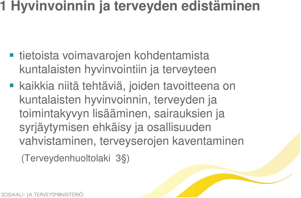 kuntalaisten hyvinvoinnin, terveyden ja toimintakyvyn lisääminen, sairauksien ja