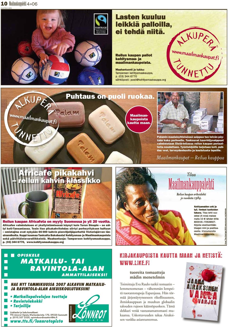 Africafe pikakahvi reilun kahvin klassikko Maailmankauppalehti Reilun kaupan Africafeta on myyty Suomessa jo yli 20 vuotta.