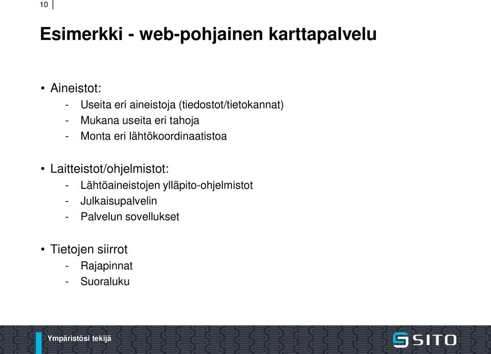 lähtökoordinaatistoa Laitteistot/ohjelmistot: - Lähtöaineistojen
