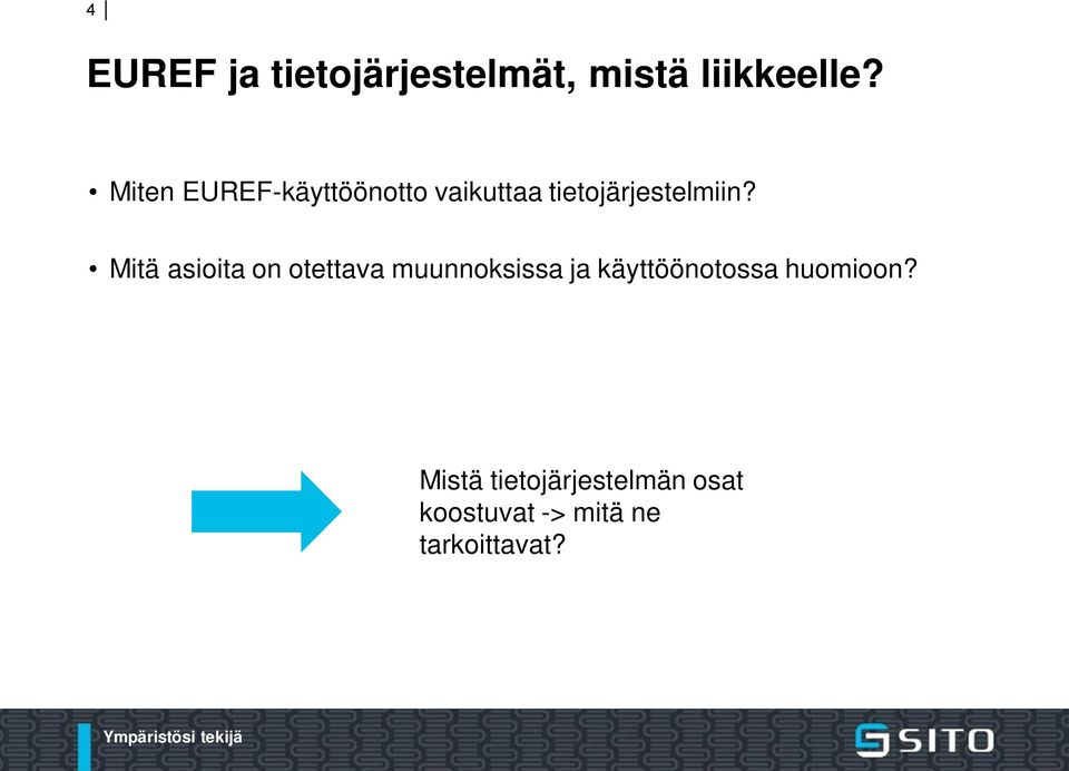 Mitä asioita on otettava muunnoksissa ja käyttöönotossa
