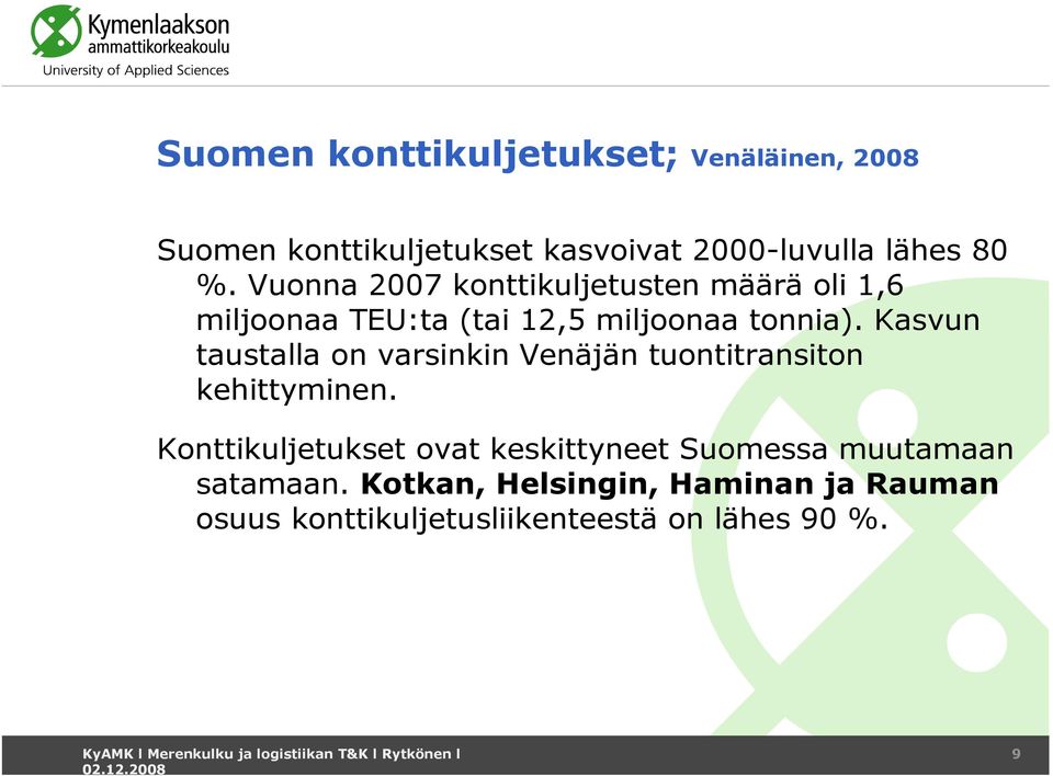 Kasvun taustalla on varsinkin Venäjän tuontitransiton kehittyminen.