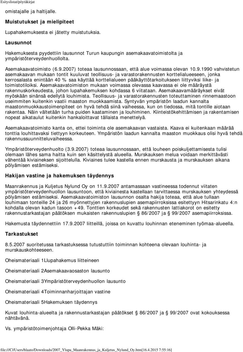 2007) toteaa lausunnossaan, että alue voimassa olevan 10.9.