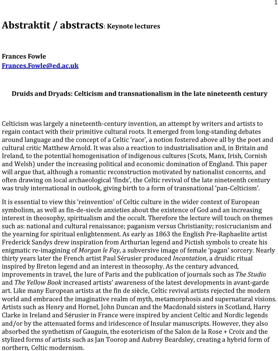 uk Druids and Dryads: Celticism and transnationalism in the late nineteenth century Celticism was largely a nineteenth-century invention, an attempt by writers and artists to regain contact with