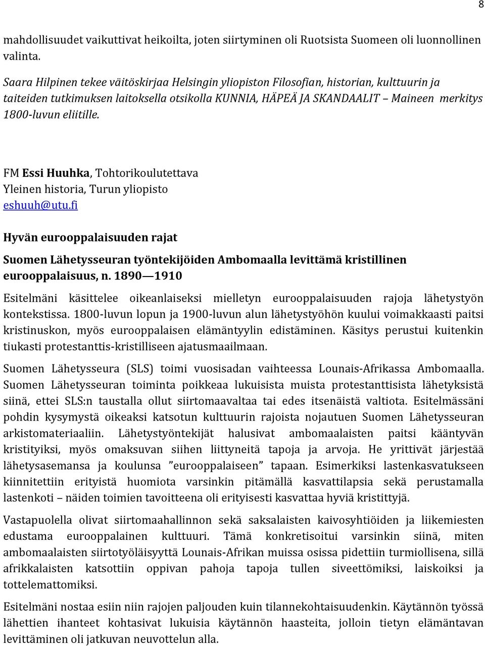 eliitille. FM Essi Huuhka, Tohtorikoulutettava Yleinen historia, Turun yliopisto eshuuh@utu.