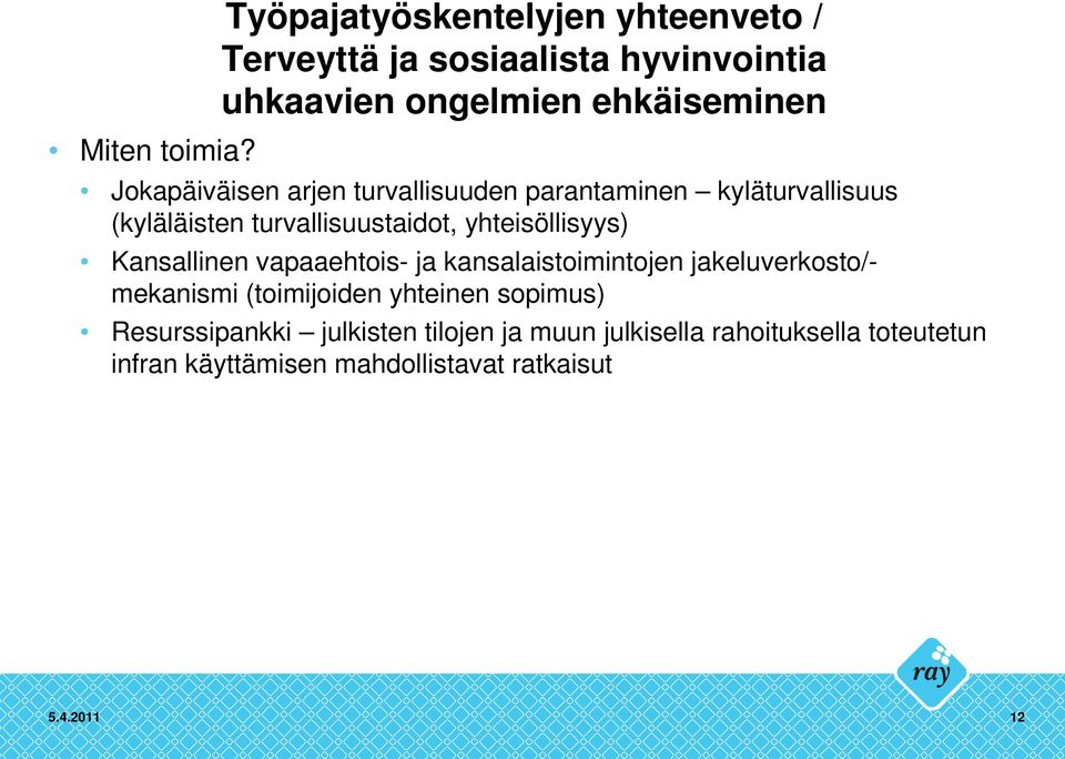 Jokapäiväisen arjen turvallisuuden parantaminen kyläturvallisuus (kyläläisten turvallisuustaidot, yhteisöllisyys)