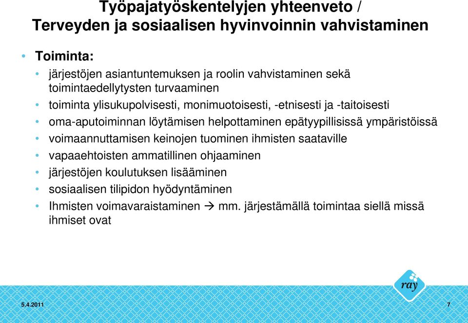 helpottaminen epätyypillisissä ympäristöissä voimaannuttamisen keinojen tuominen ihmisten saataville vapaaehtoisten ammatillinen