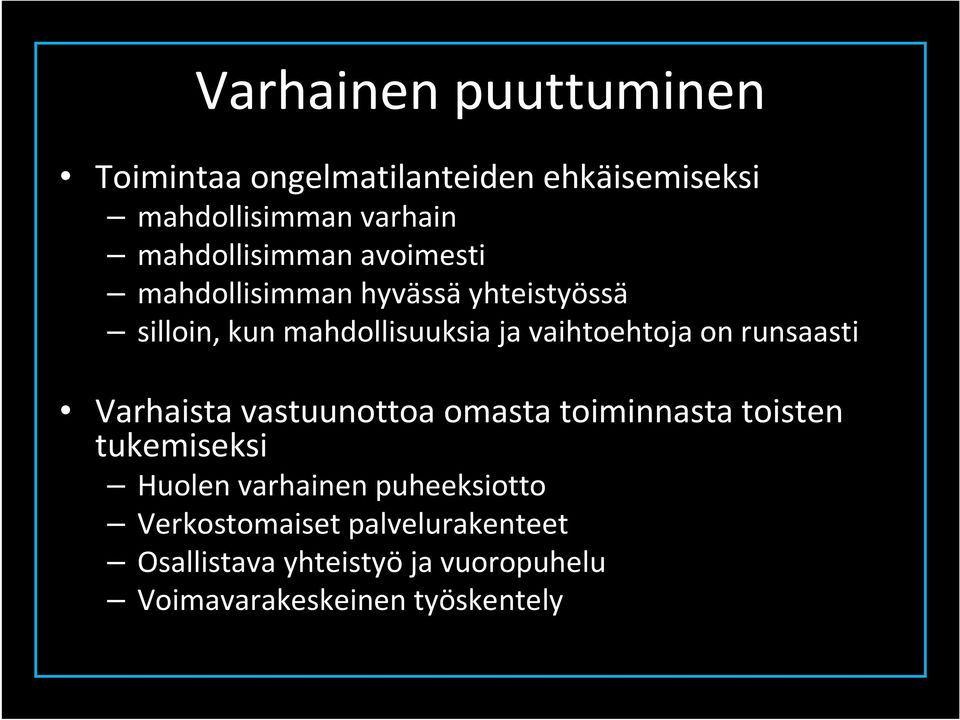 vaihtoehtoja on runsaasti Varhaista vastuunottoa omasta toiminnasta toisten tukemiseksi Huolen