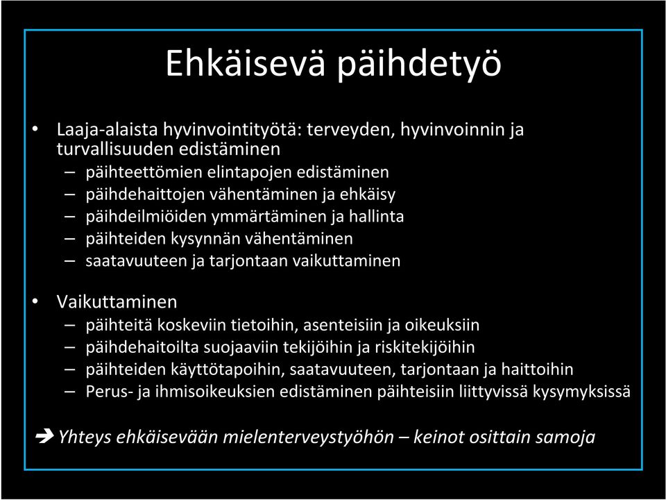 Vaikuttaminen päihteitä koskeviin tietoihin, asenteisiin ja oikeuksiin päihdehaitoilta suojaaviin tekijöihin ja riskitekijöihin päihteiden käyttötapoihin,