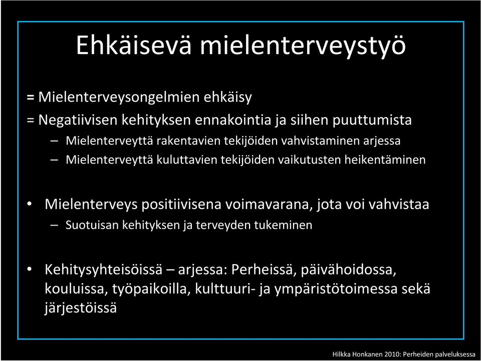 Mielenterveys positiivisena voimavarana, jota voi vahvistaa Suotuisan kehityksen ja terveyden tukeminen Kehitysyhteisöissä