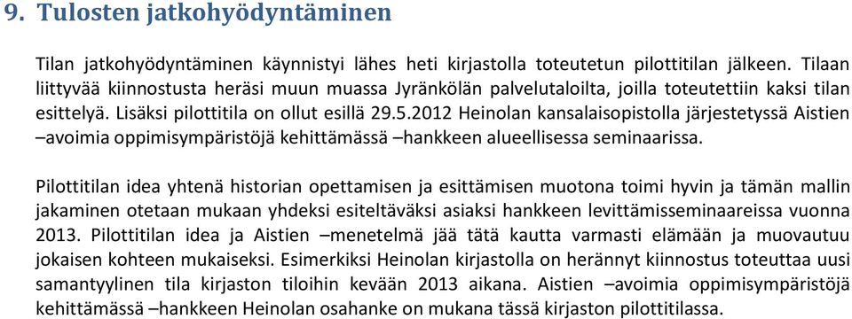 2012 Heinolan kansalaisopistolla järjestetyssä Aistien avoimia oppimisympäristöjä kehittämässä hankkeen alueellisessa seminaarissa.