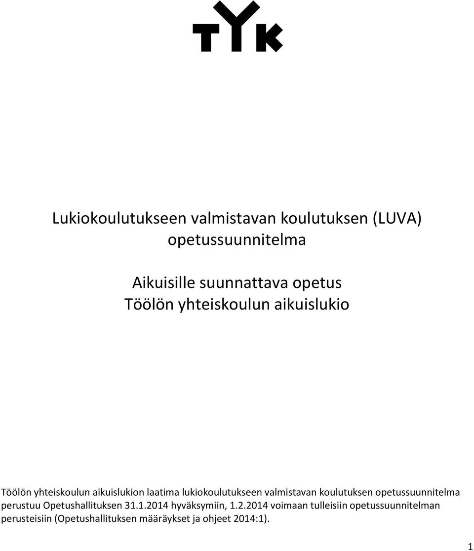 valmistavan koulutuksen opetussuunnitelma perustuu Opetushallituksen 31.1.20