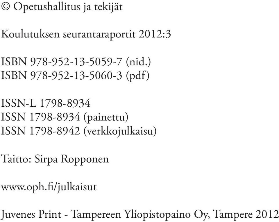 ) ISBN 978-952-13-5060-3 (pdf) ISSN-L 1798-8934 ISSN 1798-8934 (painettu)