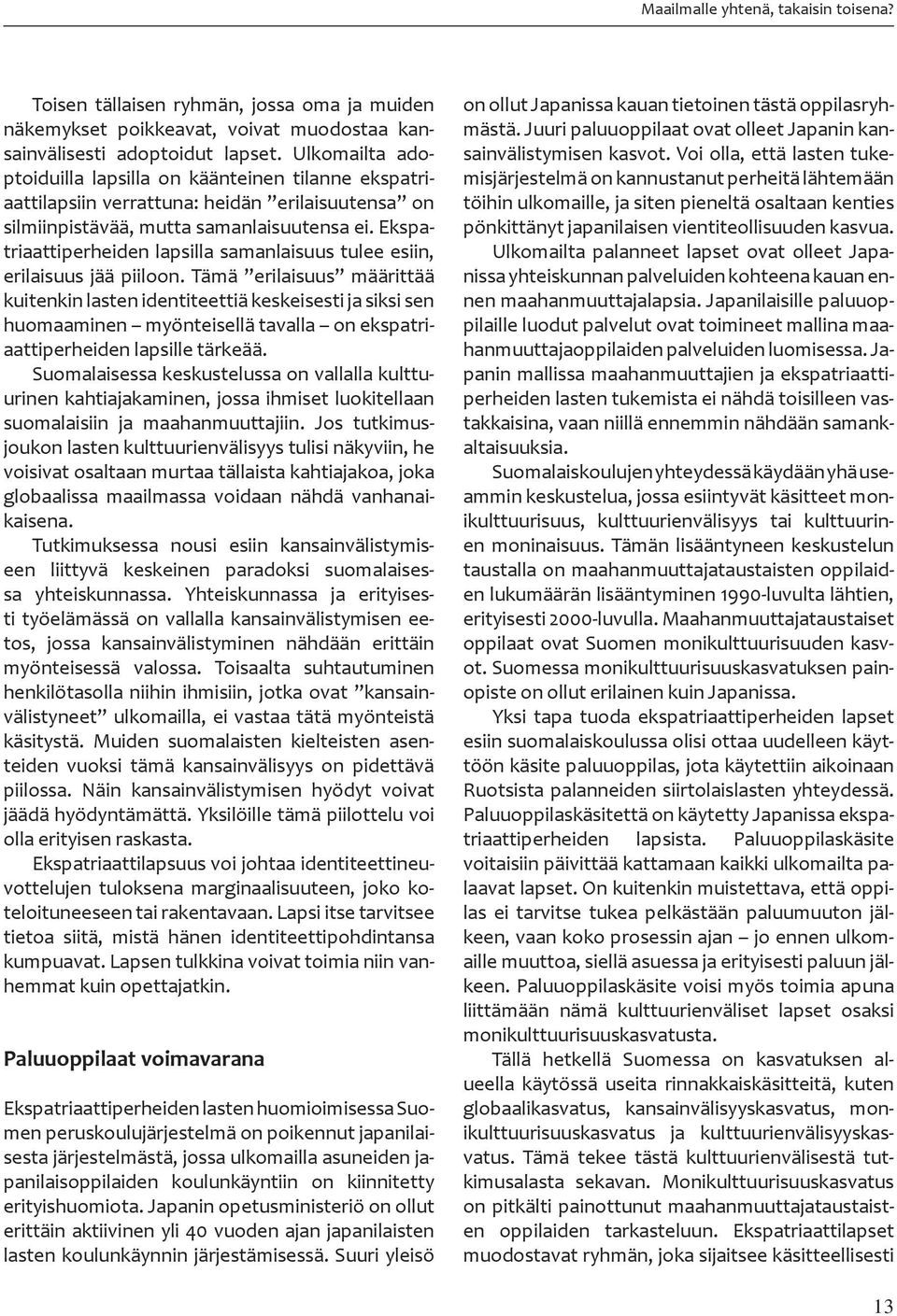 Ekspatriaattiperheiden lapsilla samanlaisuus tulee esiin, erilaisuus jää piiloon.