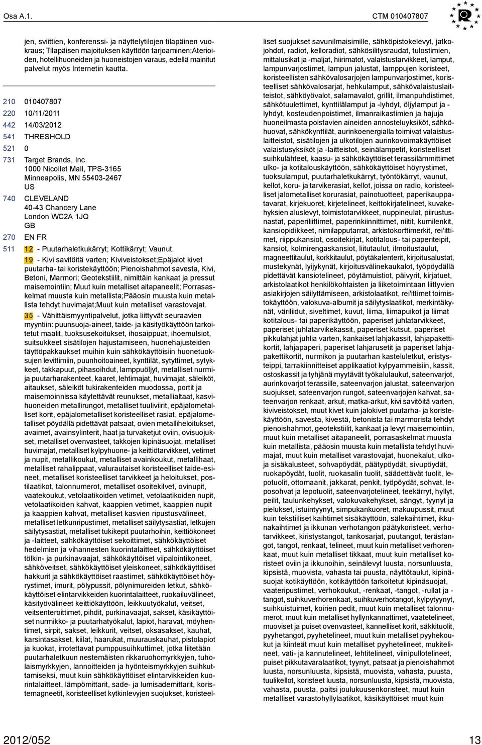 palvelut myös Internetin kautta. 14787 1/11/211 THRESHOLD Target Brands, Inc.