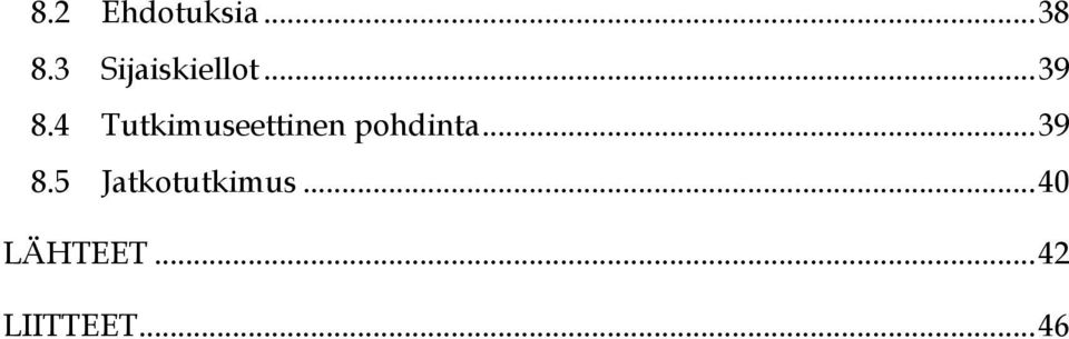 4 Tutkimuseettinen pohdinta... 39 8.