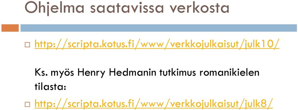 myös Henry Hedmanin tutkimus romanikielen