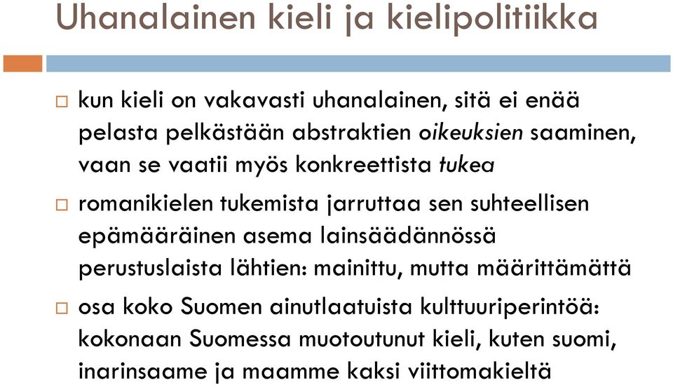 suhteellisen epämääräinen asema lainsäädännössä perustuslaista lähtien: mainittu, mutta määrittämättä osa koko