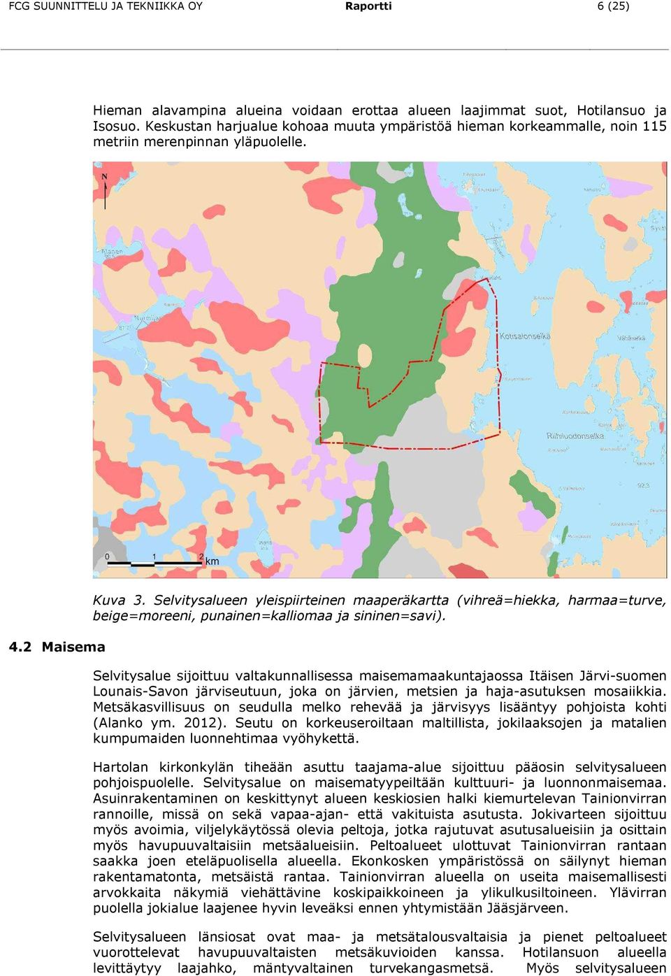 Selvitysalueen yleispiirteinen maaperäkartta (vihreä=hiekka, harmaa=turve, beige=moreeni, punainen=kalliomaa ja sininen=savi).