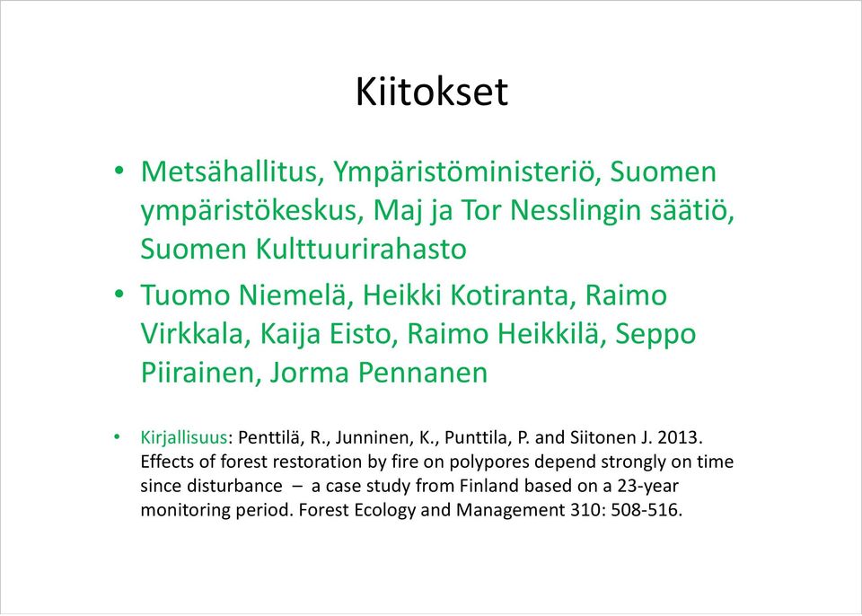 Penttilä, R., Junninen, K., Punttila, P. and Siitonen J. 2013.