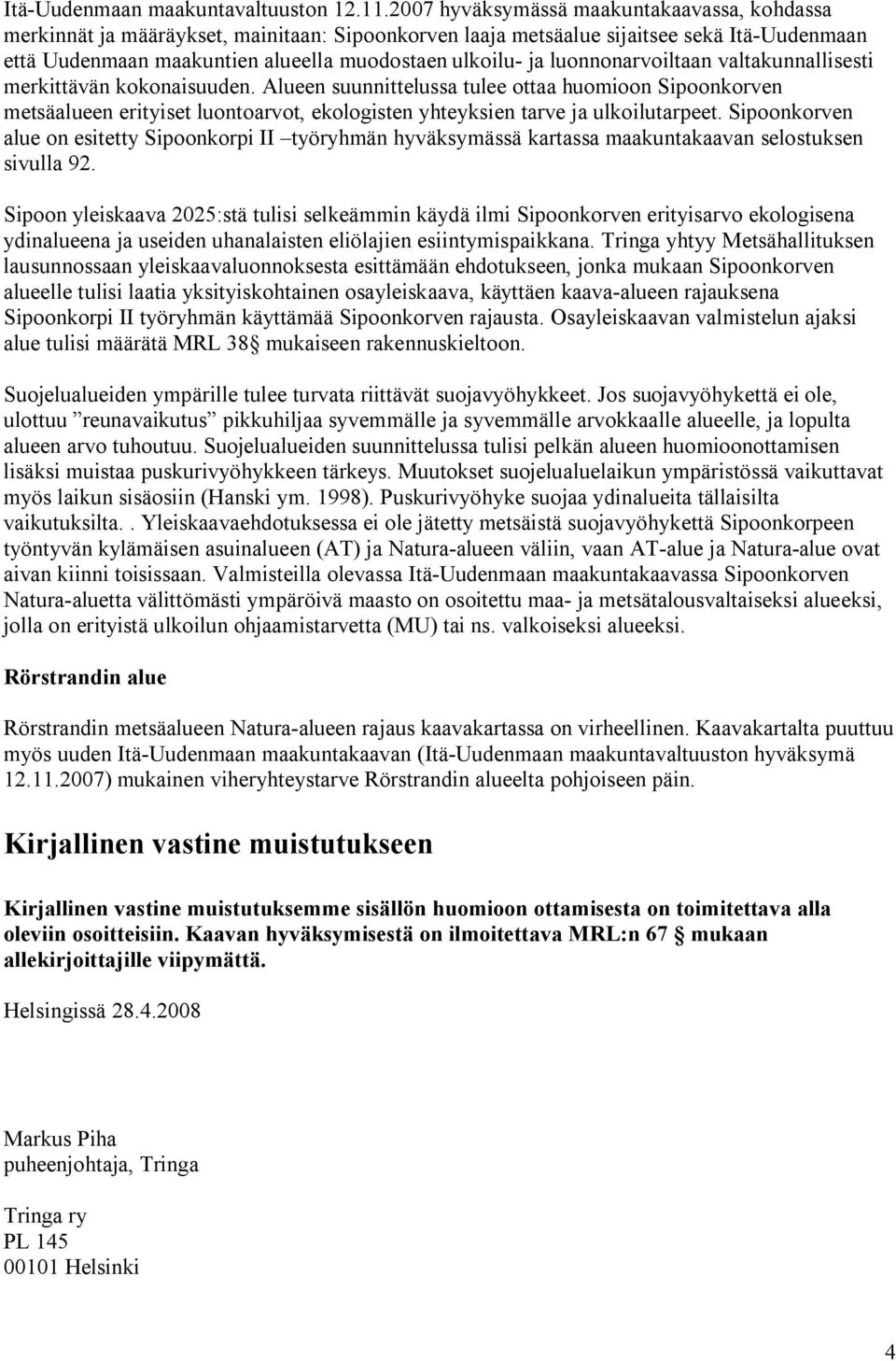 luonnonarvoiltaan valtakunnallisesti merkittävän kokonaisuuden.