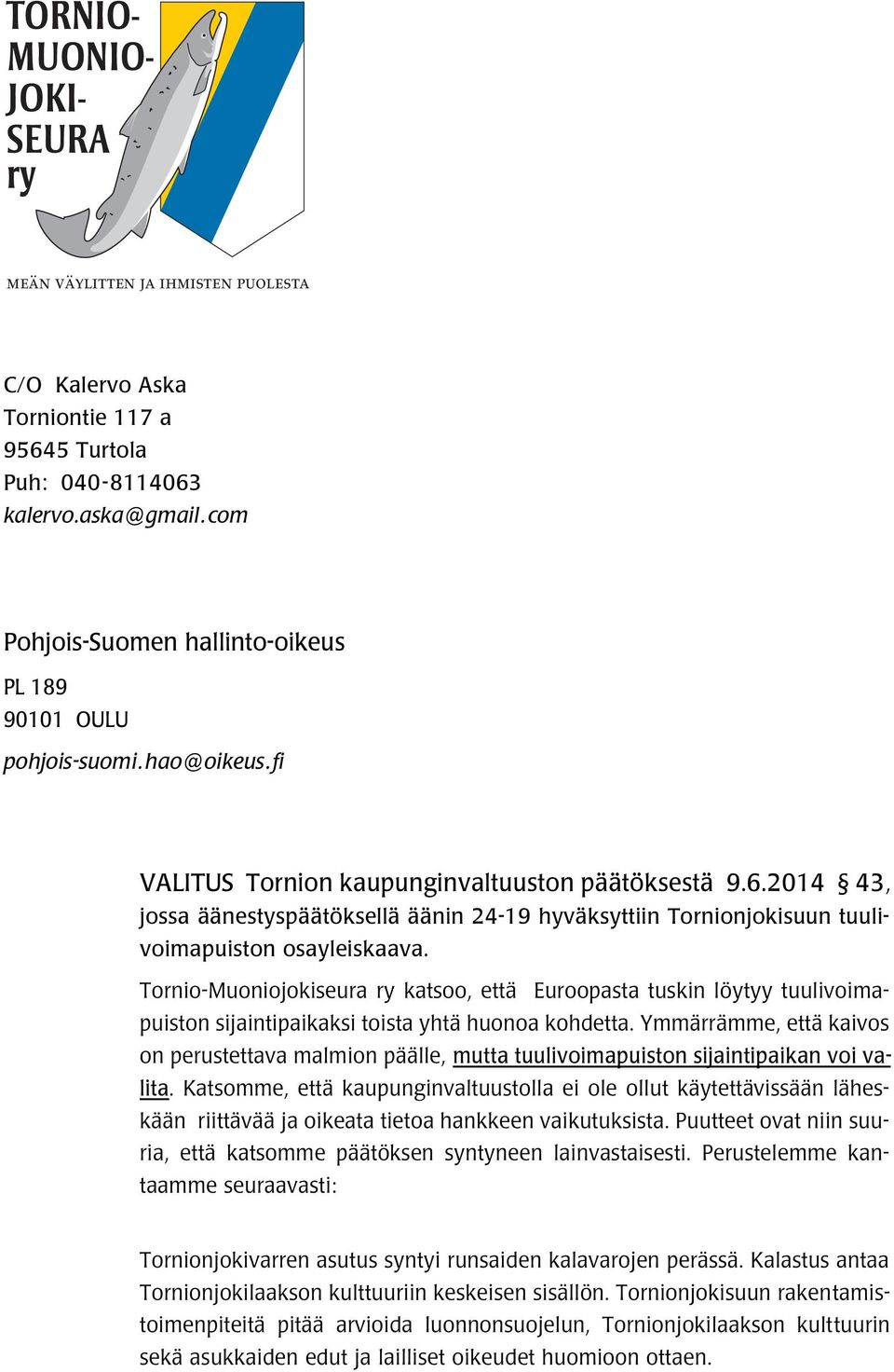 2014 43, jossa äänestyspäätöksellä äänin 24-19 hyväksyttiin Tornionjokisuun tuulivoimapuiston osayleiskaava.