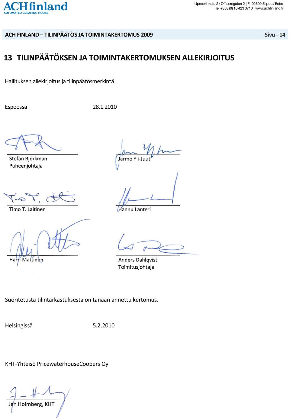 2010 Suoritetusta tilintarkastuksesta on tänään annettu