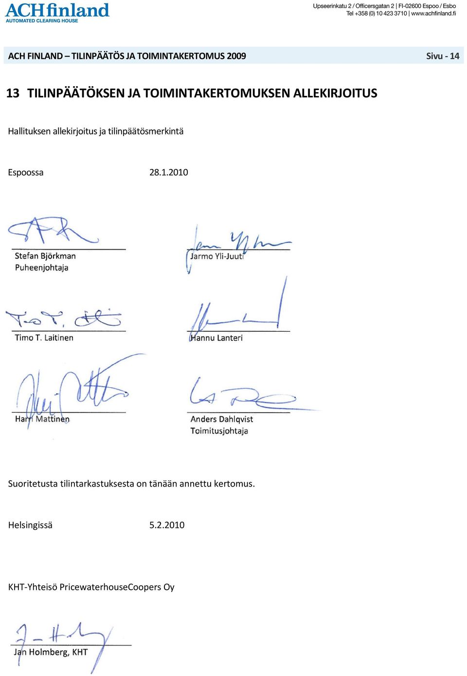 2010 Suoritetusta tilintarkastuksesta on tänään annettu