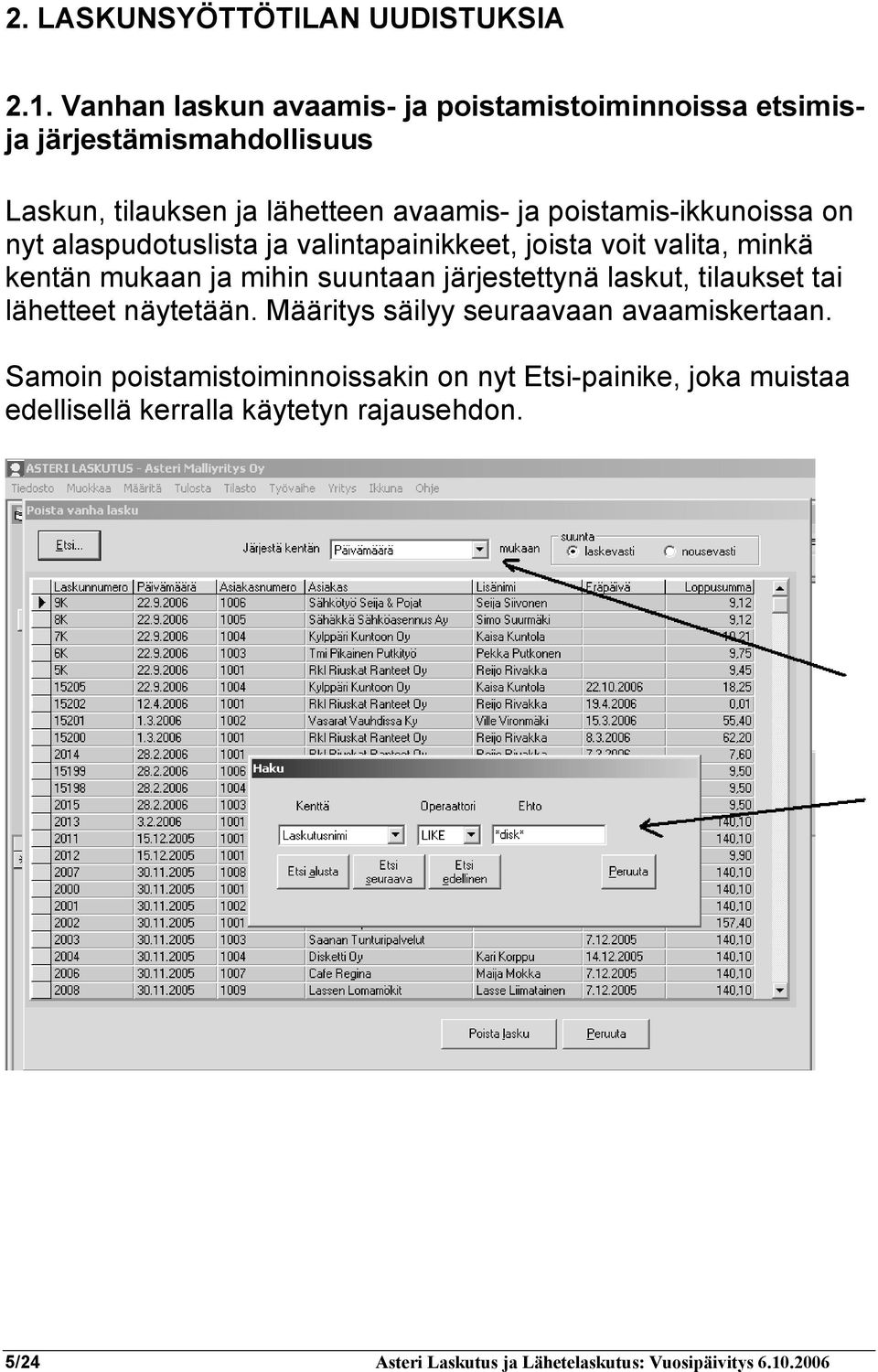 poistamis-ikkunoissa on nyt alaspudotuslista ja valintapainikkeet, joista voit valita, minkä kentän mukaan ja mihin suuntaan järjestettynä