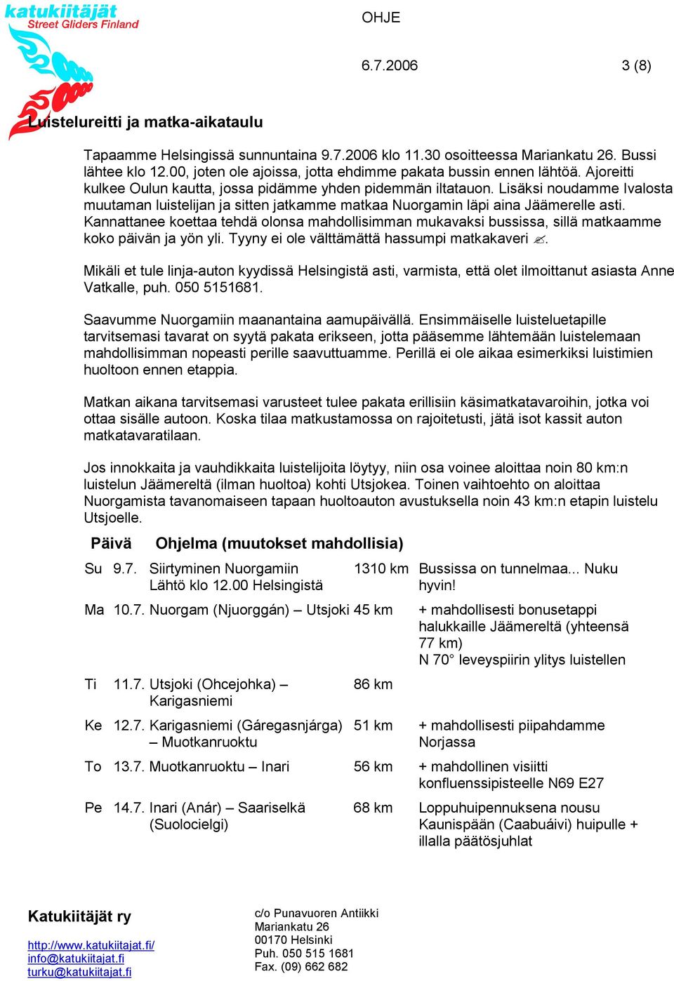 Kannattanee koettaa tehdä olonsa mahdollisimman mukavaksi bussissa, sillä matkaamme koko päivän ja yön yli. Tyyny ei ole välttämättä hassumpi matkakaveri.