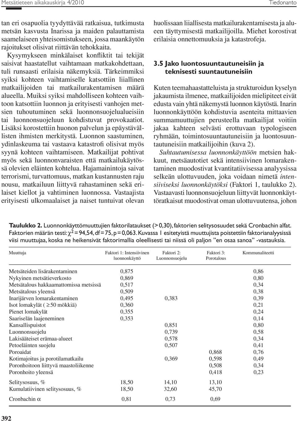 Tärkeimmiksi syiksi kohteen vaihtamiselle katsottiin liiallinen matkailijoiden tai matkailurakentamisen määrä alueella.
