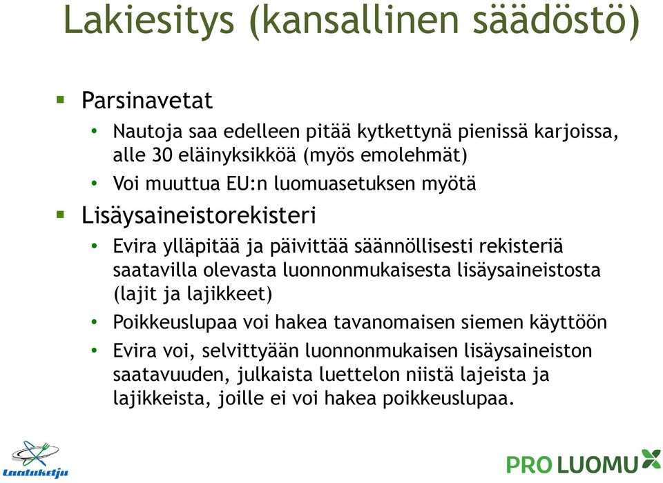 saatavilla olevasta luonnonmukaisesta lisäysaineistosta (lajit ja lajikkeet) Poikkeuslupaa voi hakea tavanomaisen siemen käyttöön Evira