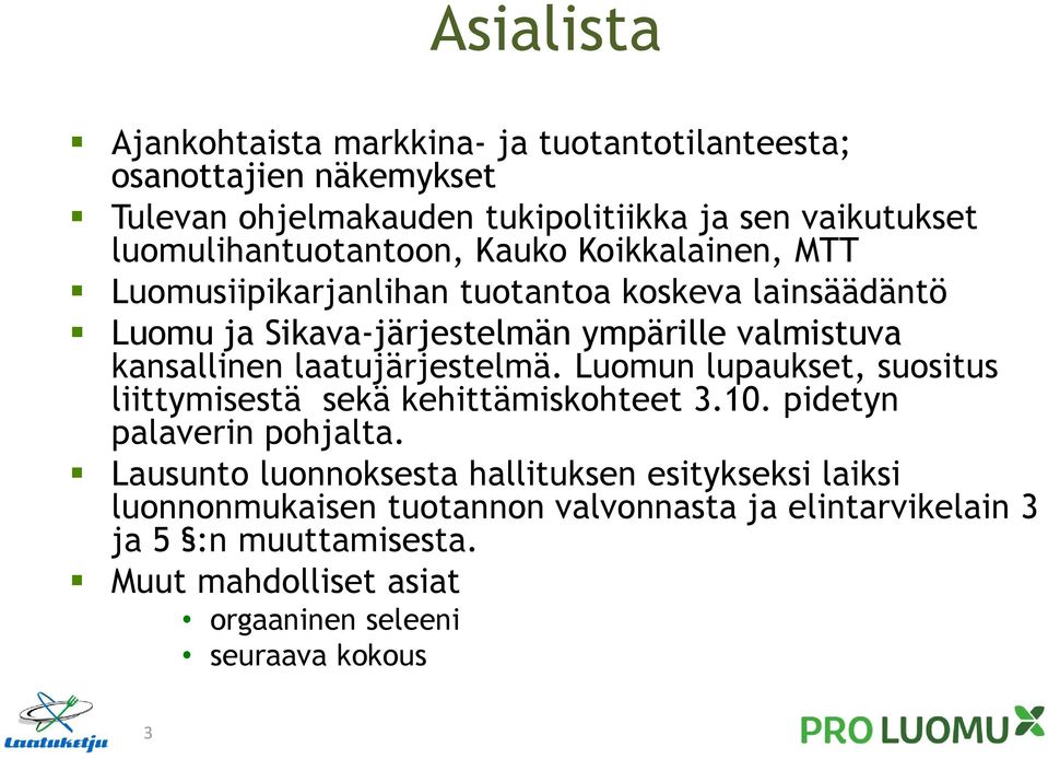 kansallinen laatujärjestelmä. Luomun lupaukset, suositus liittymisestä sekä kehittämiskohteet 3.10. pidetyn palaverin pohjalta.