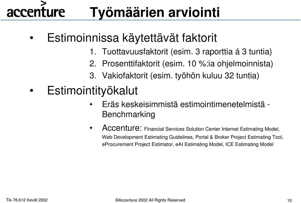 työhön kuluu 32 tuntia) Eräs keskeisimmistä estimointimenetelmistä - Benchmarking Accenture: Financial Services Solution Center