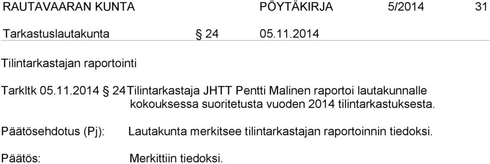 2014 24 Tilintarkastaja JHTT Pentti Malinen raportoi lautakunnalle kokouksessa