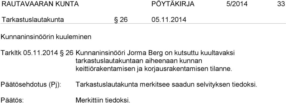 2014 26 Kunnaninsinööri Jorma Berg on kutsuttu kuultavaksi tarkastuslautakuntaan