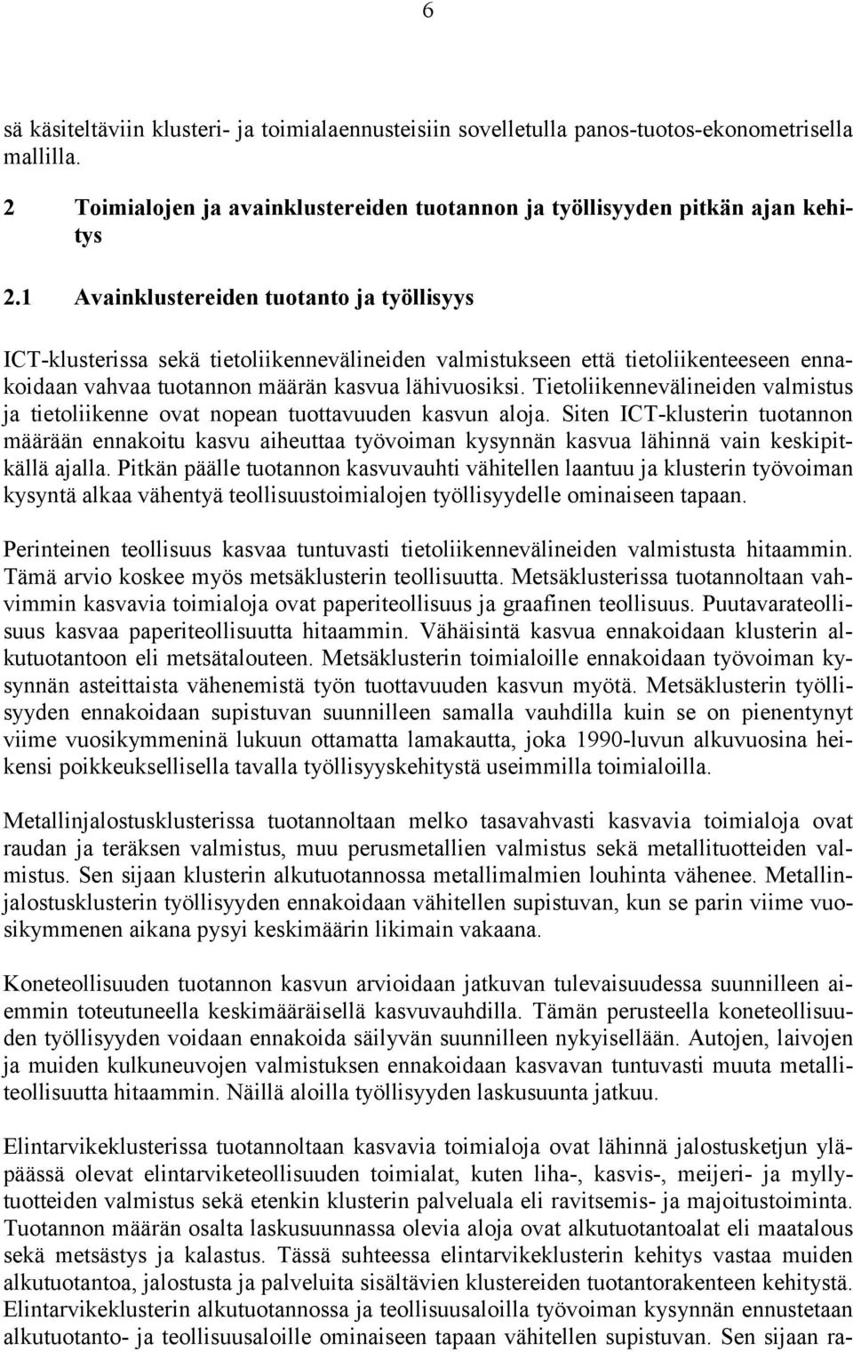 Tietoliikennevälineiden valmistus ja tietoliikenne ovat nopean tuottavuuden kasvun aloja.